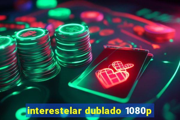 interestelar dublado 1080p